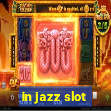 in jazz slot