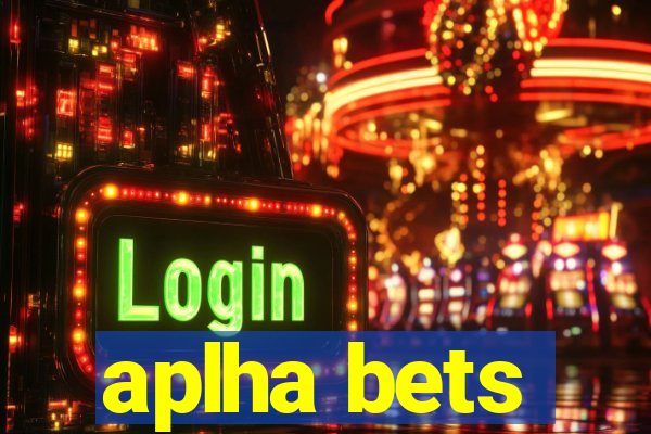 aplha bets