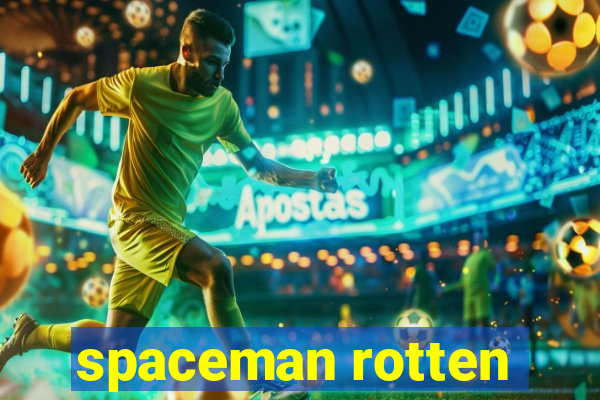 spaceman rotten