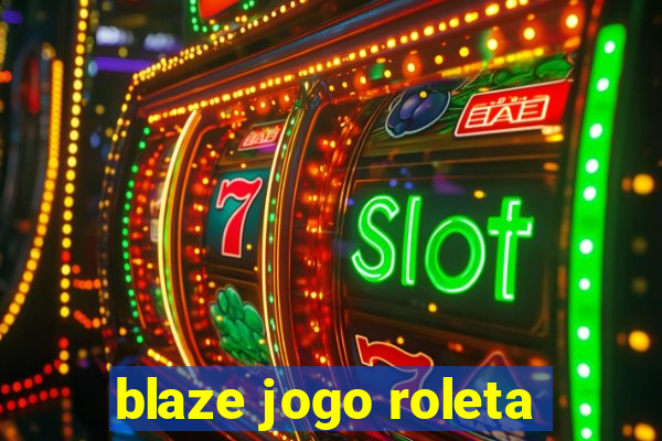 blaze jogo roleta