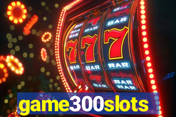 game300slots