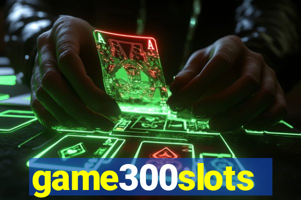 game300slots