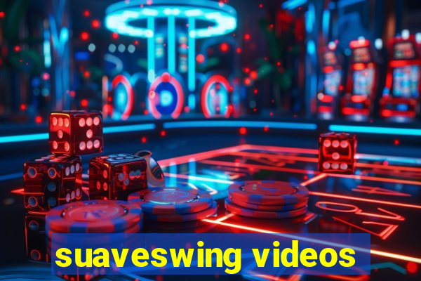 suaveswing videos