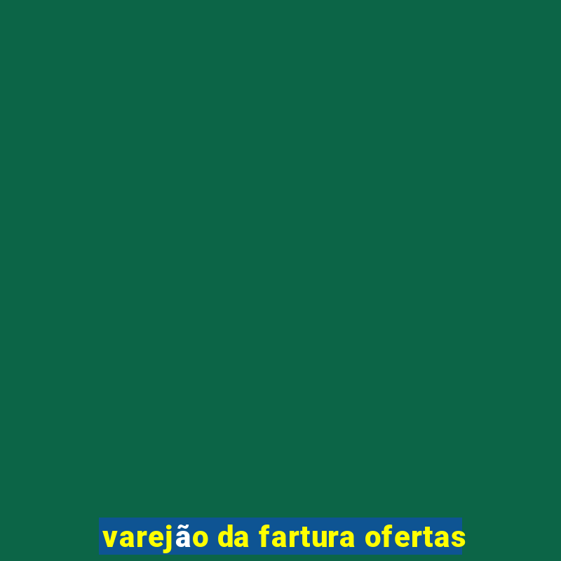 varejão da fartura ofertas