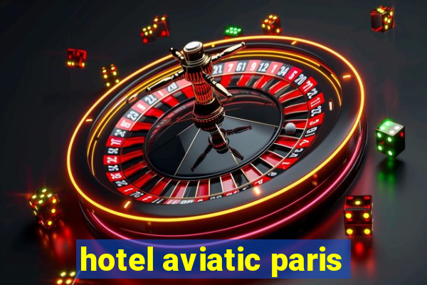 hotel aviatic paris