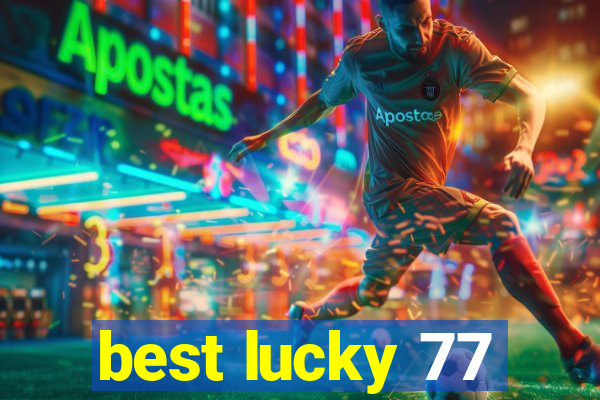 best lucky 77