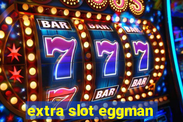 extra slot eggman