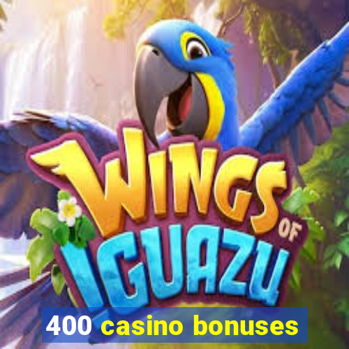 400 casino bonuses