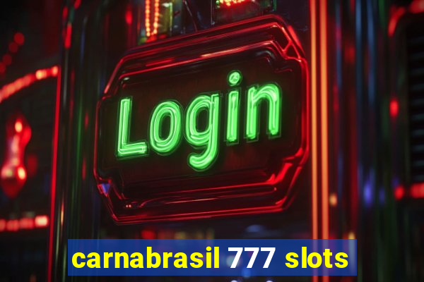 carnabrasil 777 slots