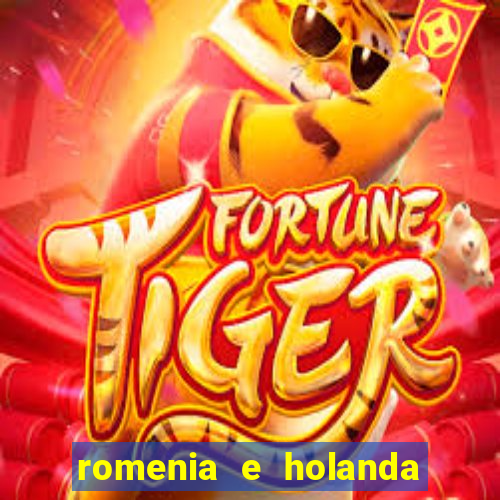 romenia e holanda onde assistir