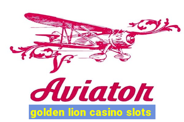 golden lion casino slots