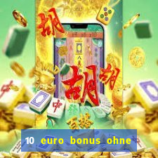 10 euro bonus ohne einzahlung online casino