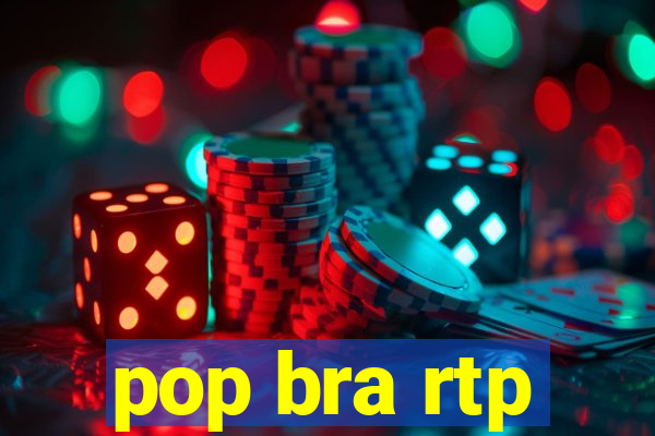 pop bra rtp