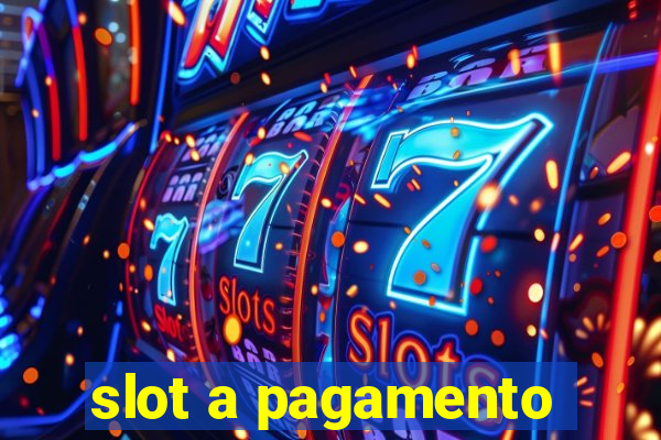 slot a pagamento