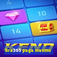 bra365 paga mesmo