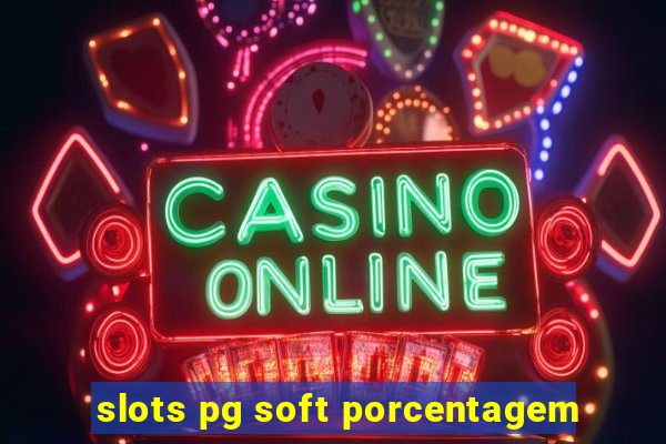 slots pg soft porcentagem