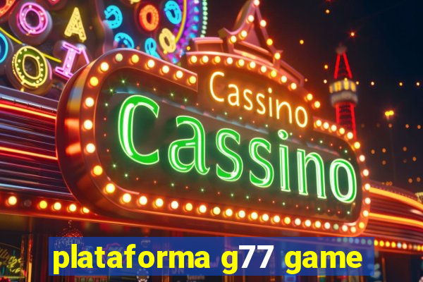 plataforma g77 game