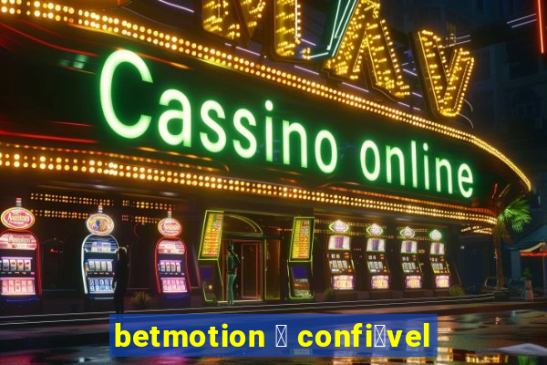 betmotion 茅 confi谩vel