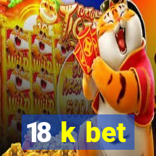 18 k bet