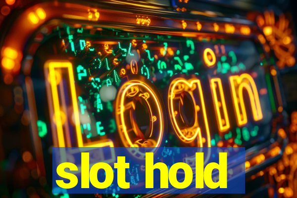 slot hold