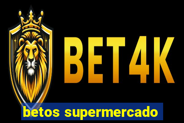 betos supermercado