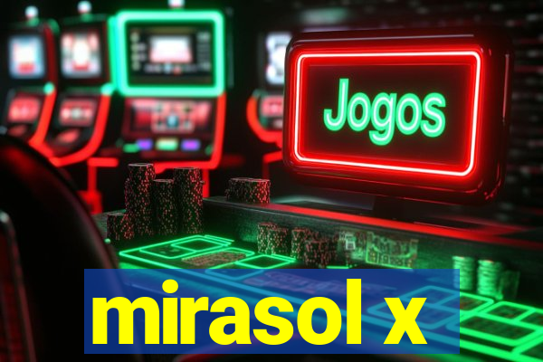 mirasol x