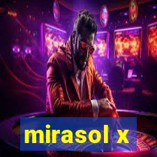 mirasol x