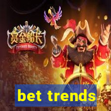 bet trends