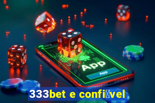 333bet e confi谩vel