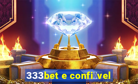 333bet e confi谩vel