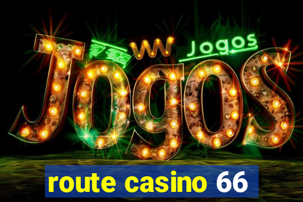 route casino 66