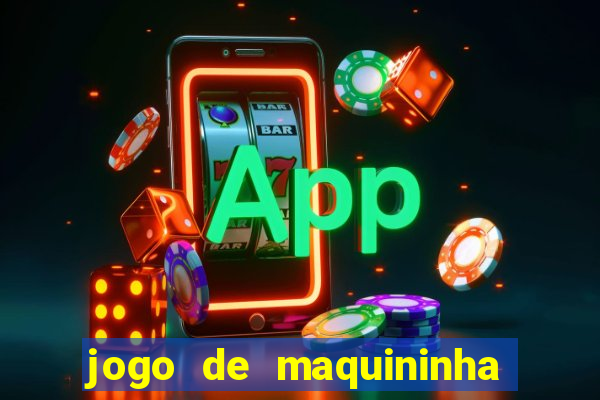 jogo de maquininha que ganha dinheiro