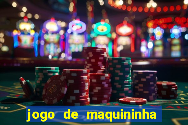 jogo de maquininha que ganha dinheiro