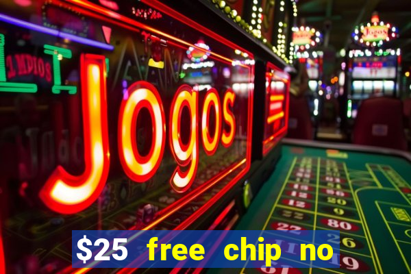 $25 free chip no deposit casino