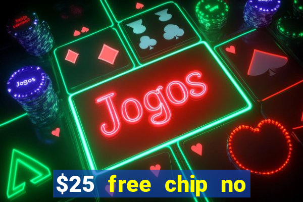 $25 free chip no deposit casino