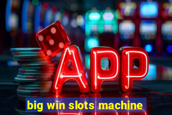 big win slots machine