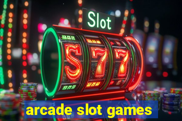 arcade slot games