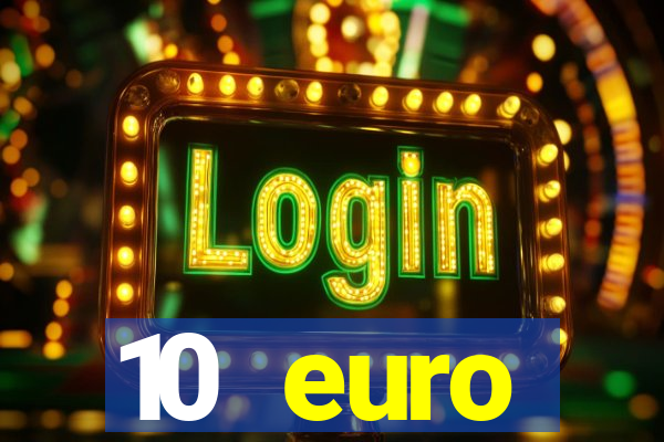 10 euro willkommensbonus casino