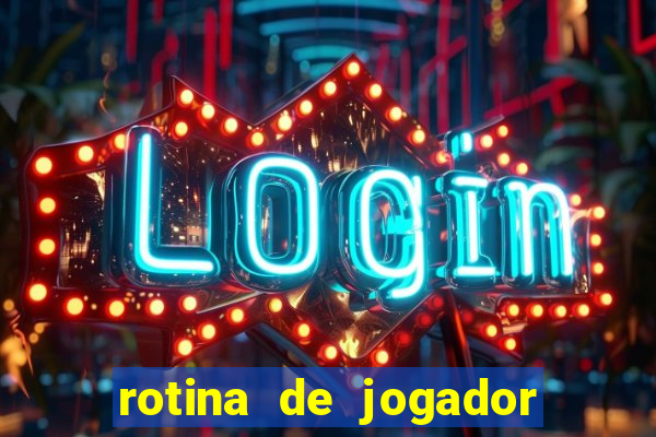 rotina de jogador de futebol