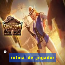 rotina de jogador de futebol