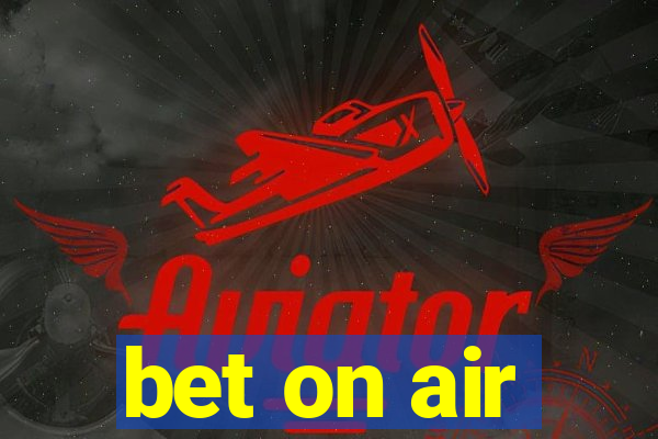 bet on air