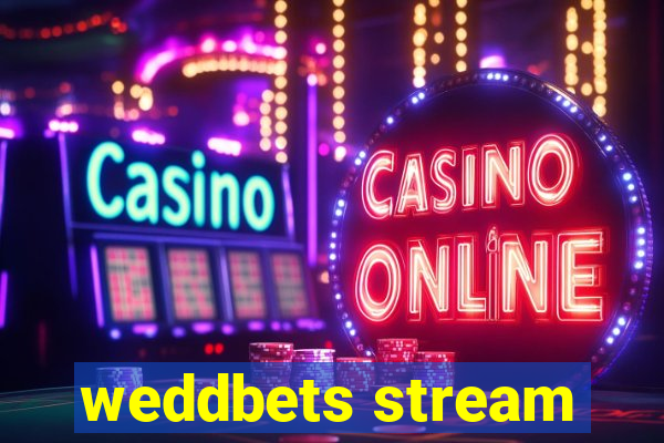 weddbets stream