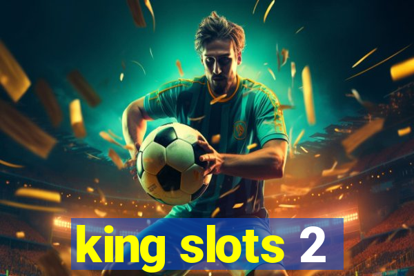 king slots 2