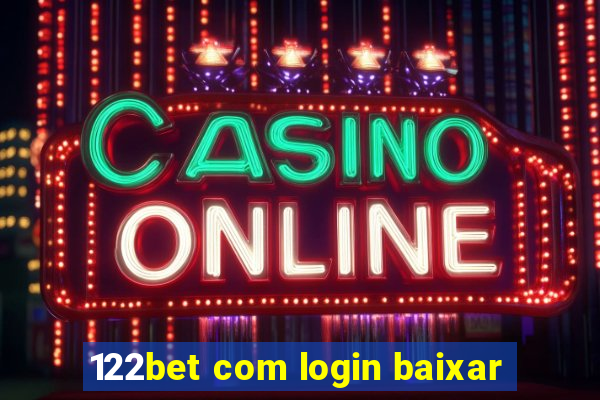 122bet com login baixar