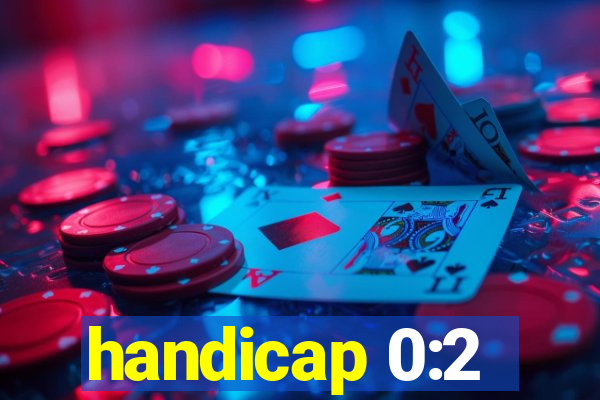 handicap 0:2