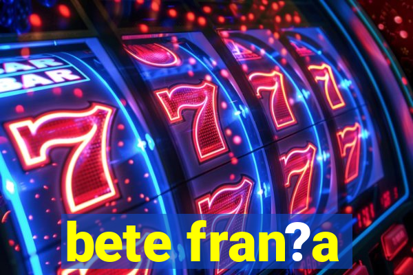 bete fran?a