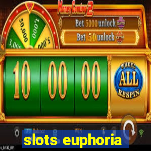 slots euphoria