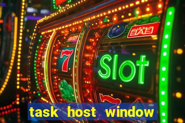 task host window what is it