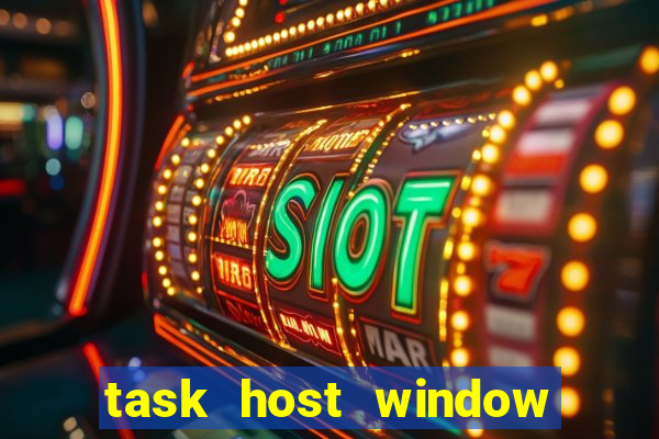 task host window what is it