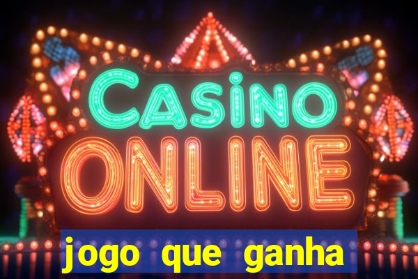 jogo que ganha dinheiro na internet